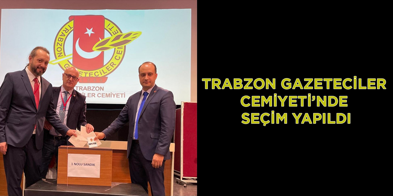 Trabzon Gazeteciler Cemiyeti'nde Seçim Yapıldı